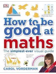 How to be Good at Maths: The Simplest-Ever Visual Guide Hardcover