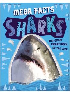 Mega Facts : Sharks And Other Creatures of The Deep