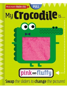 Mix And Match Touch and Feel : MY CROCODILE IS….PINK AND FLUFFY