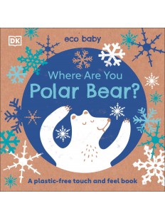 Where Are You Polar Bear? (Eco Baby)