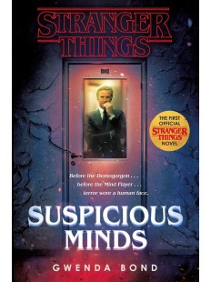 Stranger Things: Suspicious Minds: The First Official Stranger Things Novel