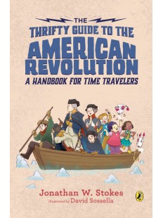 The Thrifty Guide to the American Revolution: A Handbook for Time Travelers