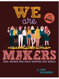 We Are Makers: Real Women and Girls Shaping Our World