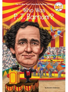 Who Was P. T. Barnum?